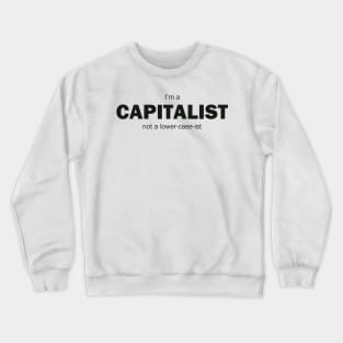 I'm A Capitalist Crewneck Sweatshirt